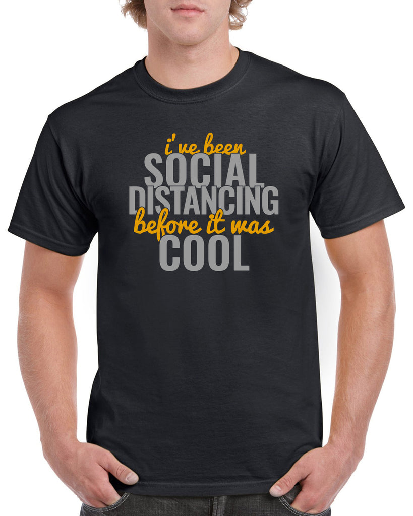 I've Been Social Distancing Before It Was Cool Funny Graphic Design Shirt