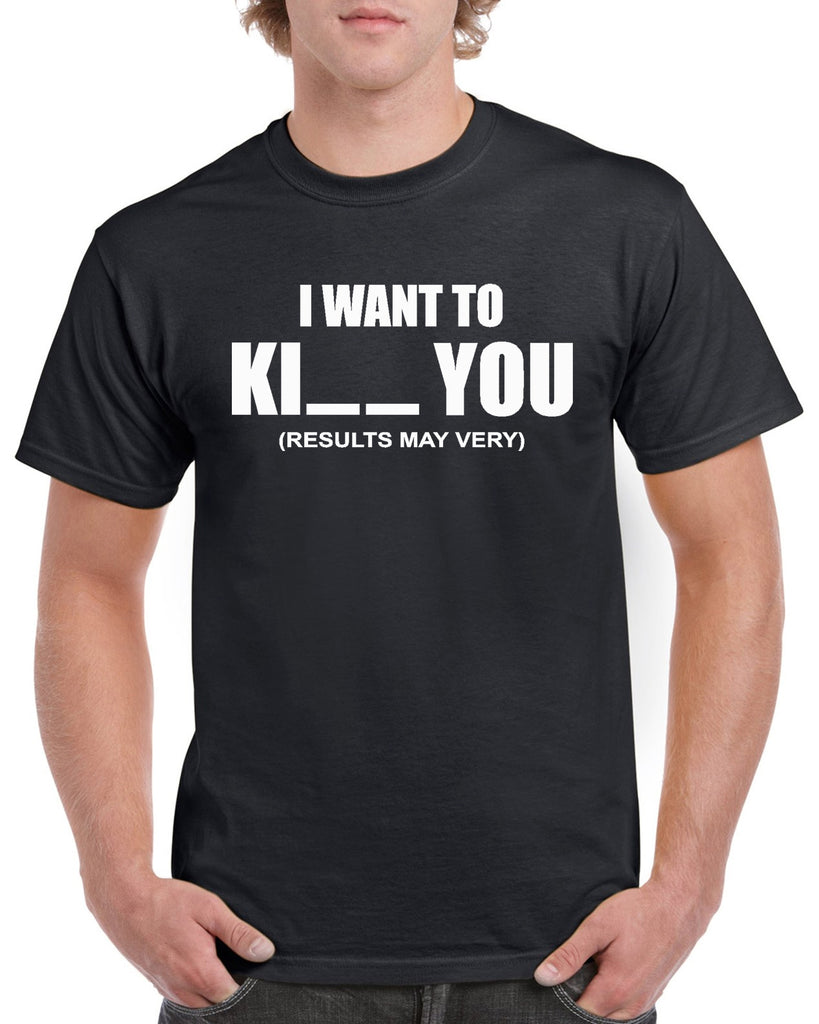 i want to ki__ you graphic transfer design shirt
