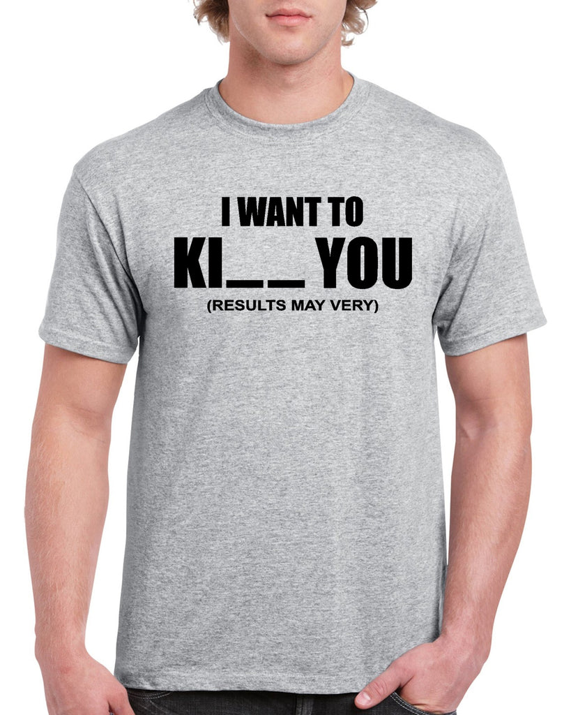 i want to ki__ you graphic transfer design shirt