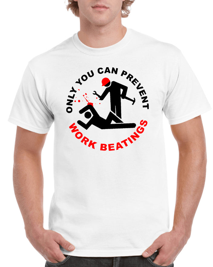 Only You Can Prevent Work Beatings V1 Graphic Transfer Design Shirt