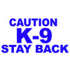 caution k-9 stay back v1 single color transfer type decal