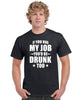 if you had my job you'd be drunk too graphic transfer design